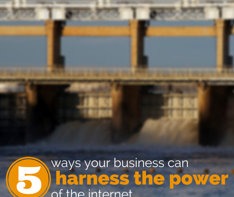 5 ways your small business can harness the power of the internet
