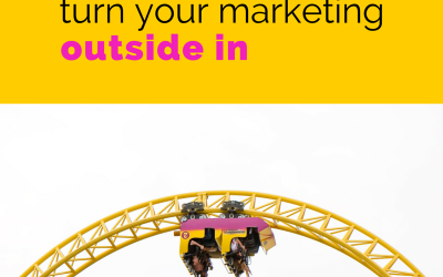Why you need to turn your marketing outside in