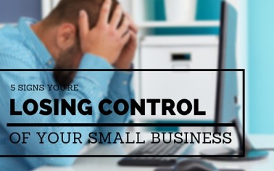 5 signs you’re losing control of your small business